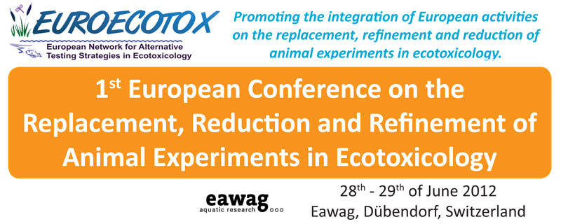 1st European Conference on the Replacement, Reduction and Refinement of Animal Experiments in Ecotoxicology EUROECOTOX